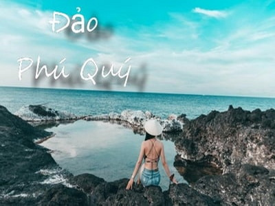 Kinh Nghiệm Du Lịch Đảo Phú Quí Bình Thuận